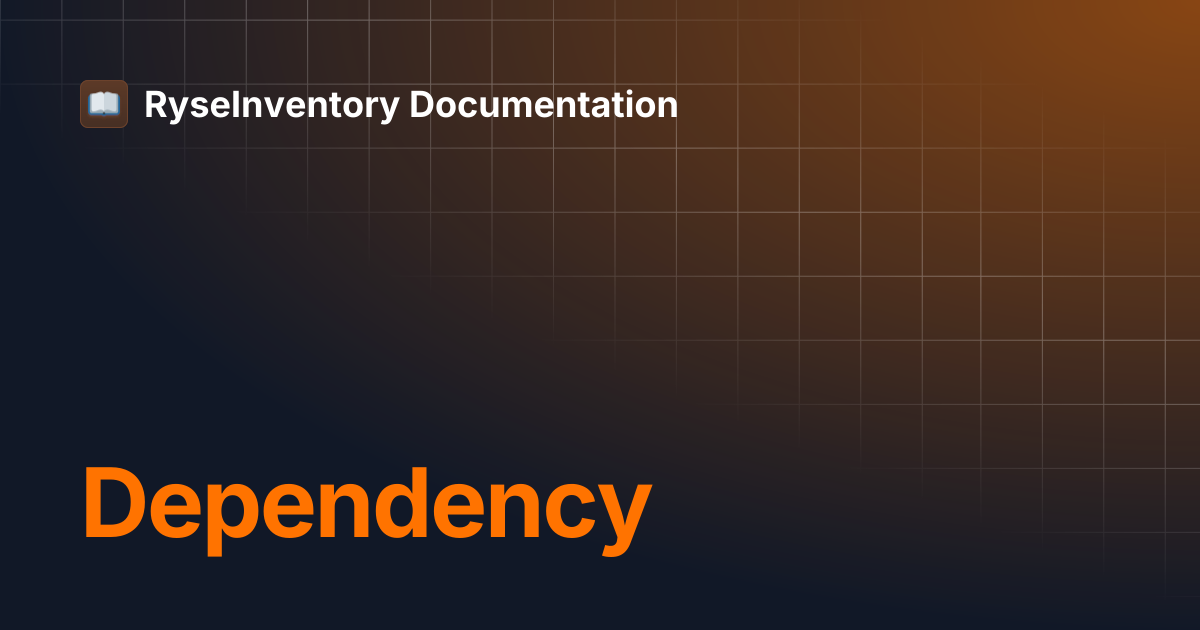 Dependency | RyseInventory Documentation